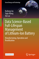 Data Science-Based Full-Lifespan Management of Lithium-Ion Battery: Manufacturing, Operation and Reutilization 3031013395 Book Cover