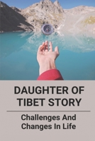 Daughter Of Tibet Story: Challenges And Changes In Life B09M58P93J Book Cover