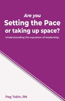 Are you Setting the Pace ...or taking up space? 1506131328 Book Cover