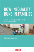 How Inequality Runs in Families: Unfair Advantage and the Limits of Social Mobility 1447331532 Book Cover