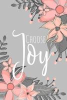 Choose Joy: A Floral Theme Notebook for Women 1796255904 Book Cover