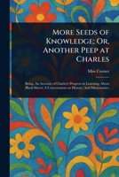 More Seeds of Knowledge; Or, Another Peep at Charles 1023055821 Book Cover