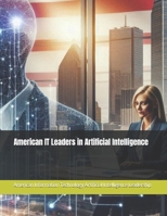 American IT Leaders in Artificial Intelligence B0F7GQQ22B Book Cover