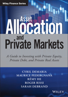 Asset Allocation and Private Markets: A Guide to Investing with Private Equity, Private Debt, and Private Real Assets 1119381002 Book Cover