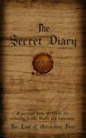 The Secret Diary: A Personal Workbook for Achieving Health, Wealth and Happiness 1597775673 Book Cover
