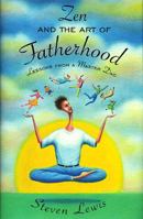 Zen and the Art of Fatherhood: Lessons from a Master Dad 0452276519 Book Cover