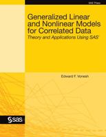 Generalized Linear and Nonlinear Models for Correlated Data: Theory and Applications Using SAS 1599946475 Book Cover