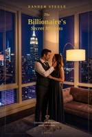The Billionaire's Secret Mistress: A Forbidden Affair of Passion, Power, and Scandal B0H3HF2C3D Book Cover