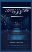 Stories of Weird Things Annotated B09ZLMLYXB Book Cover