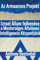 Az Armaaruss projekt: Izrael Állam felkenése a Mesterséges Általános Intelligencia Központjává B0CB252YYQ Book Cover