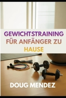 GEWICHTSTRAINING FÜR ANFÄNGER ZU HAUSE (New Orleans travel guide 2025) (German Edition) B0G5Y26J27 Book Cover
