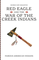 Red Eagle and the Wars of the Creek Indians of Alabama B0GRKJWT92 Book Cover