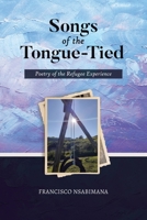 Songs of the Tongue-Tied: Poetry of the Refugee Experience 0228847125 Book Cover