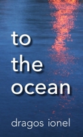 To the ocean 1387359452 Book Cover