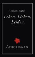 Leben, Lieben, Leiden: Aphorismen 3844816860 Book Cover