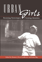 Urban Girls: Resisting Stereotypes, Creating Identities 0814751075 Book Cover
