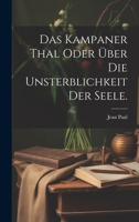 Das Kampaner Thal oder über die Unsterblichkeit der Seele. 1022602373 Book Cover