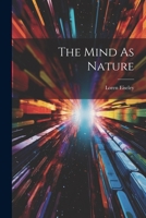 The Mind As Nature 1021167851 Book Cover