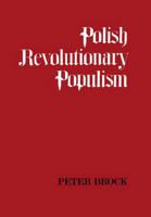 Polish Revolutionary Populism 1442652306 Book Cover