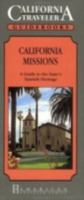 California Missions: A Guide to the State's Spanish Heritage (California Traveler) 1558381228 Book Cover