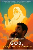 God, Can We Talk for a Minute?: A Conversation with God About Suffering, Purpose, and the Search for Proof B0G5F8XPHW Book Cover
