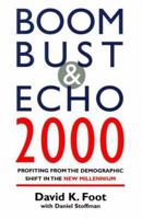 Boom, bust & echo 2000: Profiting from the demographic shift in the new millennium 1551990296 Book Cover