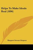 Helps To Make Ideals Real 3337028799 Book Cover