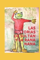 LAS HISTORIAS DE SULTAN Y LA RANA NANA (Spanish Edition) B084DFZC4N Book Cover