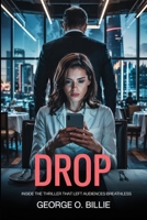 Drop: Inside the Thriller That Left Audiences Breathless: From Script to Screen—How a Digital Nightmare Became One of 2025’s Most Tense Thrillers B0F4NDFR1Q Book Cover