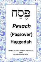 Passover Haggadah: For Torah Obedient Followers of Messiah Yeshua 1986638782 Book Cover