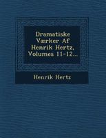 Dramatiske Vrker AF Henrik Hertz, Volumes 11-12 124954520X Book Cover