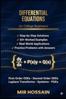 DIFFERENTIAL EQUATIONS for College Beginners: A Complete Introduction with Step-by-Step Solutions and Real-World Applications B0GG47VM7P Book Cover