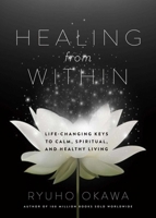 Healing from Within: Life-Changing Keys to Calm, Spiritual, and Healthy Living 1942125186 Book Cover