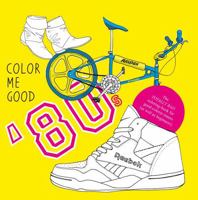 Colour Me Good: 80s 0957314868 Book Cover