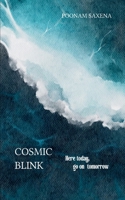 Cosmic blink Here today, go on tomorrow! 9373141961 Book Cover