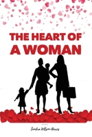 The Heart Of A Woman: An amazing way to speak to the hearts of Women and girls to help them release the hidden treasures of the heart. A journey into the heart of a Woman. 0578666464 Book Cover