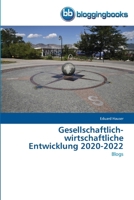 Gesellschaftlich-wirtschaftliche Entwicklung 2020-2022: Blogs (German Edition) 3841773001 Book Cover