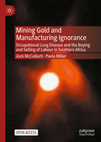 Mining Gold and Manufacturing Ignorance: Occupational Lung Disease and the Buying and Selling of Labour in Southern Africa 9811983291 Book Cover