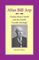 Alias Bill Arp: Charles Henry Smith and the South's Goodly Heritage 0820334502 Book Cover