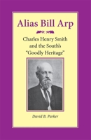 Alias Bill Arp: Charles Henry Smith and the South's Goodly Heritage 0820313106 Book Cover