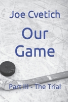 Our Game: Part III - The Trial 1654688355 Book Cover