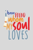 I Have Found Whom My Soul Loves: a gift from the heart, very good for different occasions, universal, dot grid notebook, journal 1659185467 Book Cover