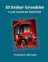 El señor Groskiet y las cajas de zapatos. (Spanish Edition) B0CJD7FV9N Book Cover