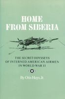 Home from Siberia: The Secret Odysseys of Interned American Airmen in World War II (Military History Ser. Series, 16) 1585440108 Book Cover