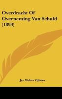 Overdracht Of Overneming Van Schuld (1893) 1160221502 Book Cover