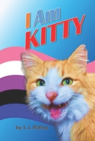 I Am Kitty: An Exciting Story for Children 8-12 About Facing Fears and Being Yourself B09VW8X7TL Book Cover