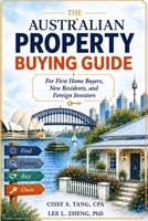 The Australian Property Buying Guide: For First Home Buyers, New Residents and Foreign Investors B0H8DVMKXH Book Cover