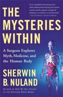 The Mysteries Within: A Surgeon Explores Myth, Medicine, and the Human Body 0684854872 Book Cover