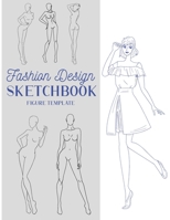 Fashion Design Sketchbook Figure Template: This Fashion Illustration Sketchbook Contains 100+ Female Fashion Figure Templates. Makes An Ideal Fashion ... Designed Fashion Croquis Fashion Templates B091F5Q317 Book Cover