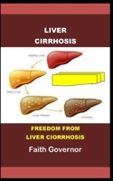 Liver Cirrhosis: Freedom from Liver Cirrhosis B098L7RRGG Book Cover